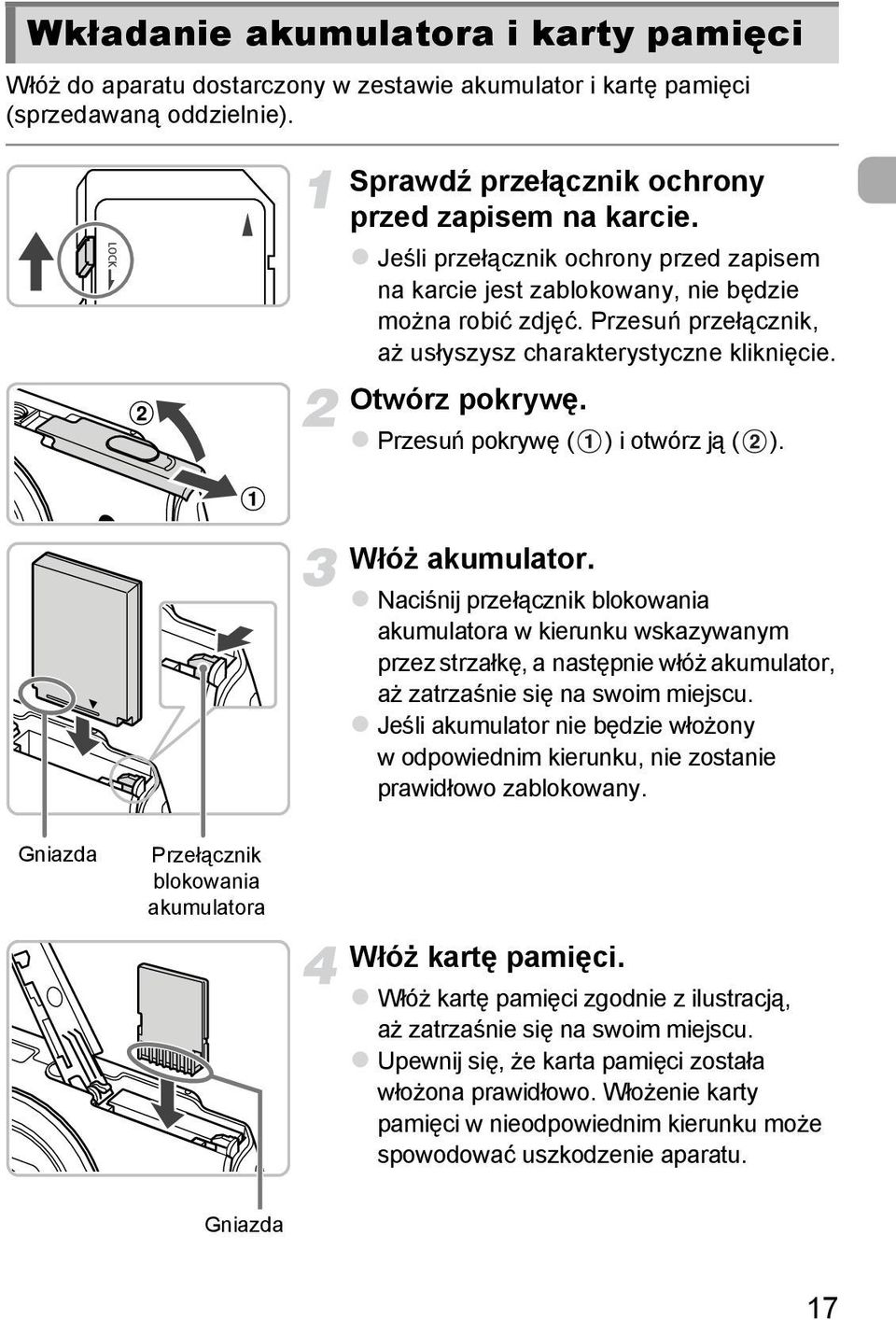 Przesuń pokrywę ( ) i otwórz ją ( ). Włóż akumulator.