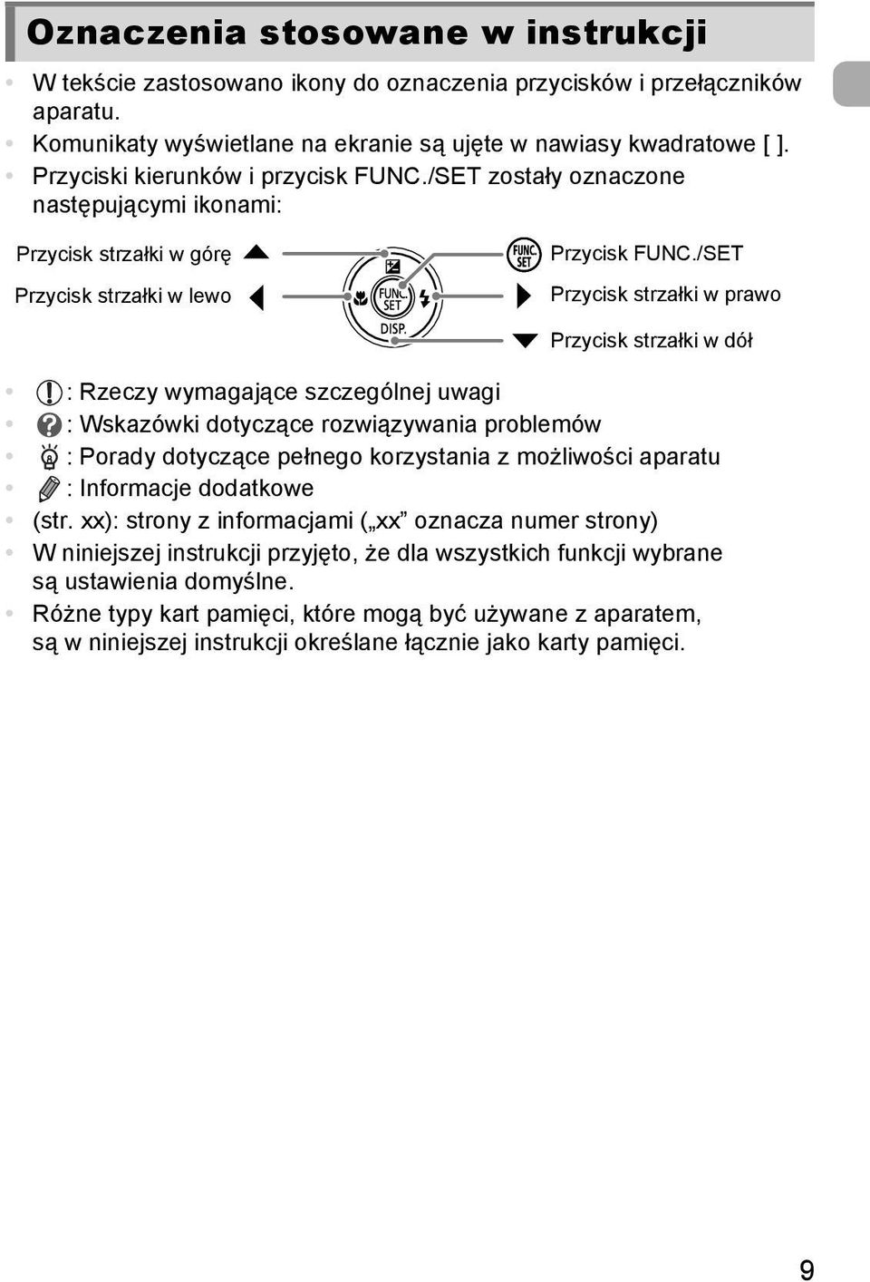 /SET Przycisk strzałki w prawo Przycisk strzałki w dół : Rzeczy wymagające szczególnej uwagi : Wskazówki dotyczące rozwiązywania problemów : Porady dotyczące pełnego korzystania z możliwości aparatu