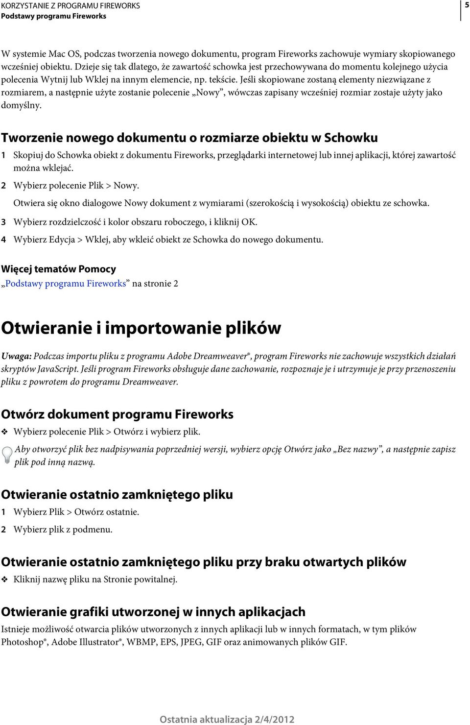 Jeśli skopiowane zostaną elementy niezwiązane z rozmiarem, a następnie użyte zostanie polecenie Nowy, wówczas zapisany wcześniej rozmiar zostaje użyty jako domyślny.