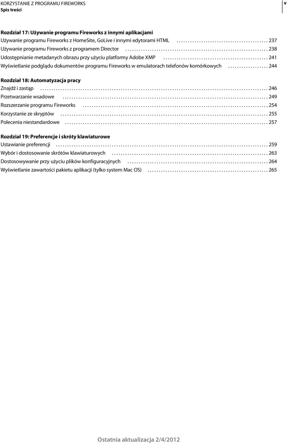 .............................................. 241 Wyświetlanie podglądu dokumentów programu Fireworks w emulatorach telefonów komórkowych.................. 244 Rozdział 18: Automatyzacja pracy Znajdź i zastąp.