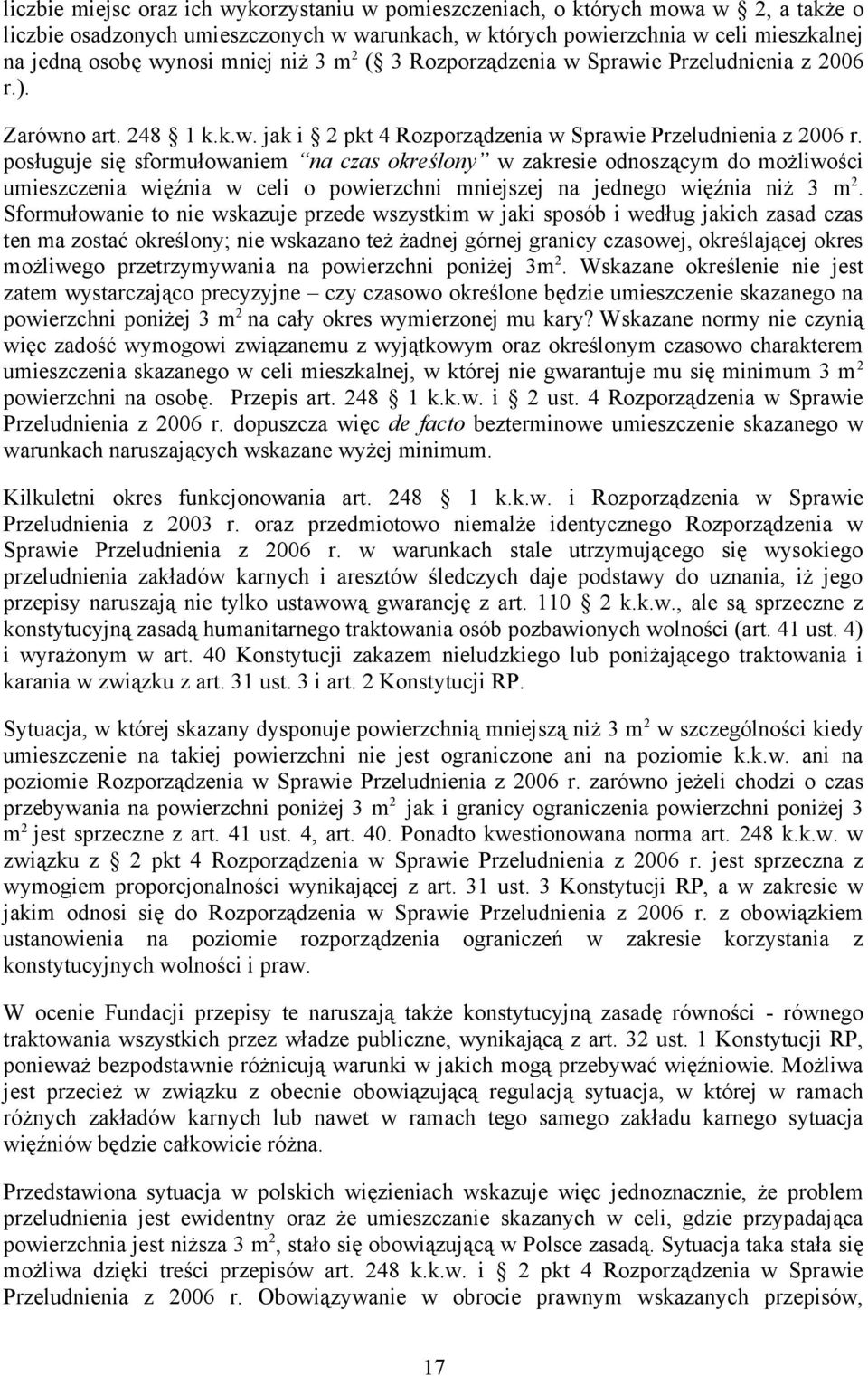 posługuje się sformułowaniem na czas określony w zakresie odnoszącym do możliwości umieszczenia więźnia w celi o powierzchni mniejszej na jednego więźnia niż 3 m 2.