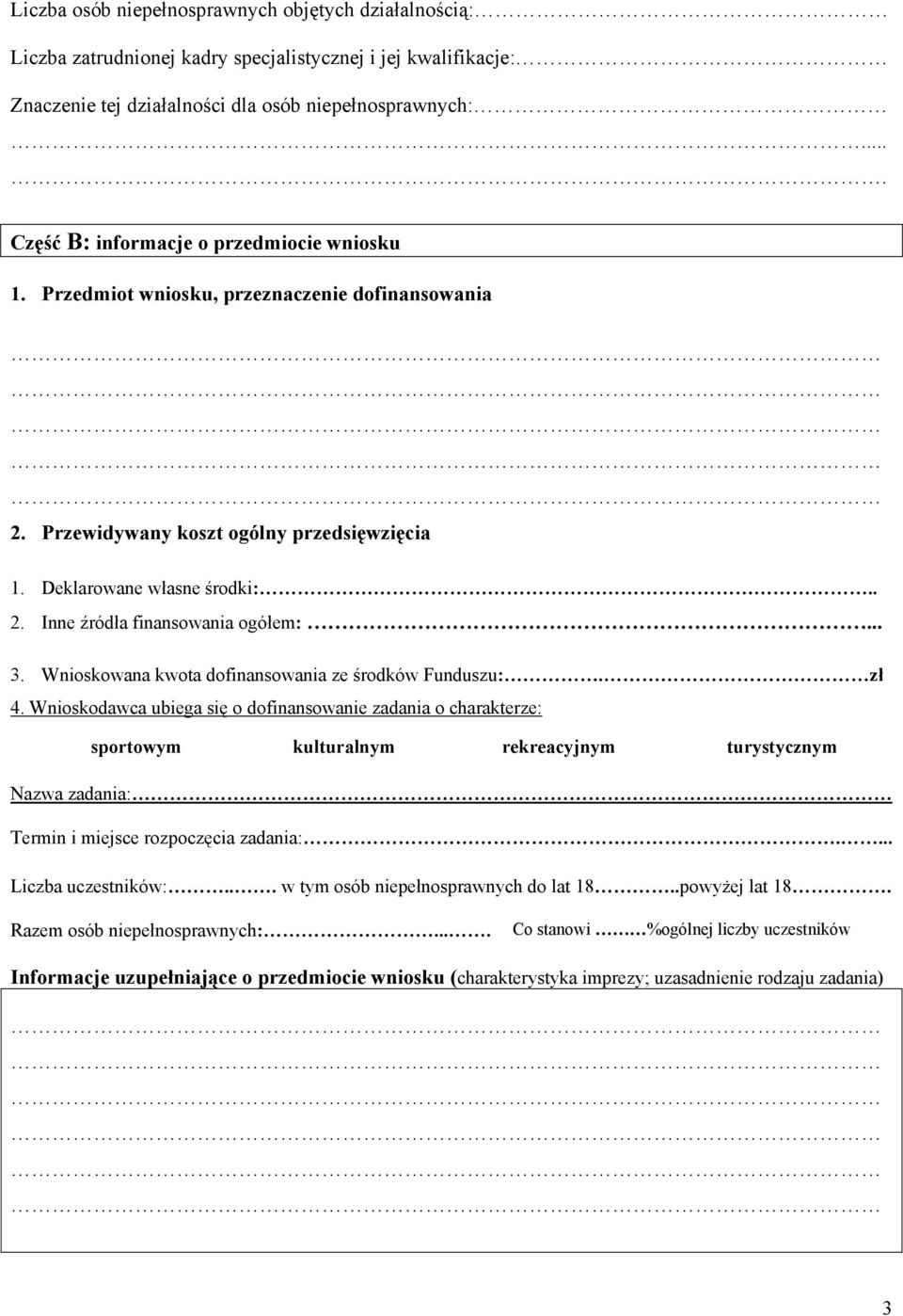 .. 3. Wnioskowana kwota dofinansowania ze środków Funduszu:. zł 4.