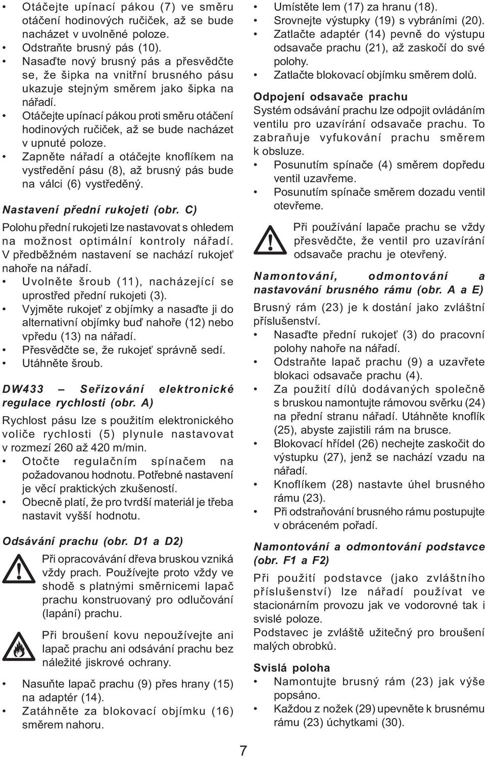 Otáèejte upínací pákou proti smìru otáèení hodinových ruèièek, až se bude nacházet v upnuté poloze.