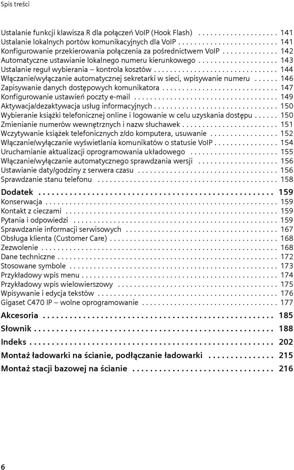 ................... 143 Ustalanie reguł wybierania kontrola kosztów............................... 144 Włączanie/wyłączanie automatycznej sekretarki w sieci, wpisywanie numeru.