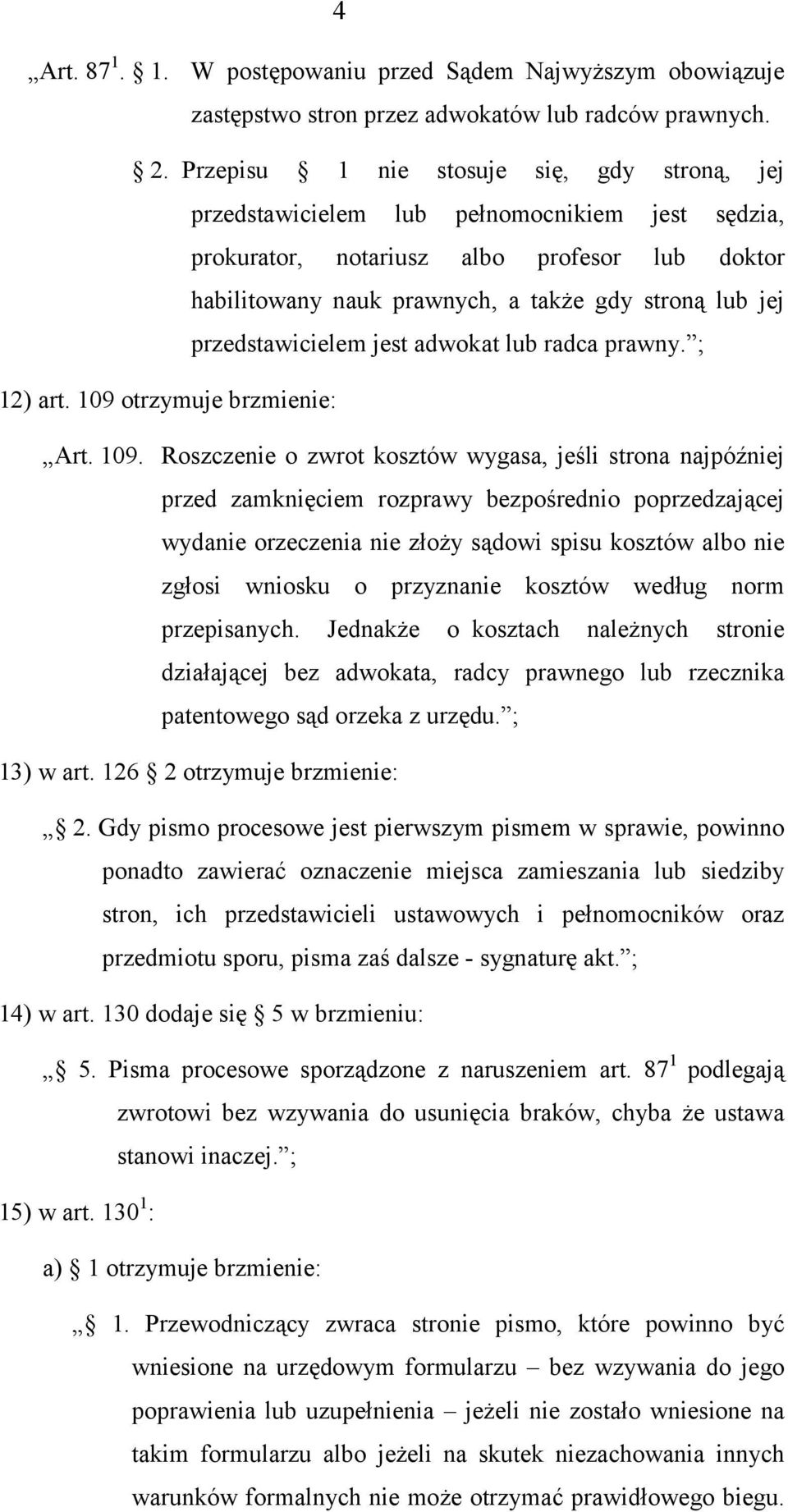 przedstawicielem jest adwokat lub radca prawny. ; 12) art. 109 