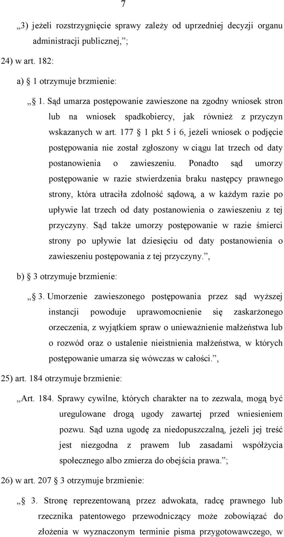 177 1 pkt 5 i 6, jeżeli wniosek o podjęcie postępowania nie został zgłoszony w ciągu lat trzech od daty postanowienia o zawieszeniu.