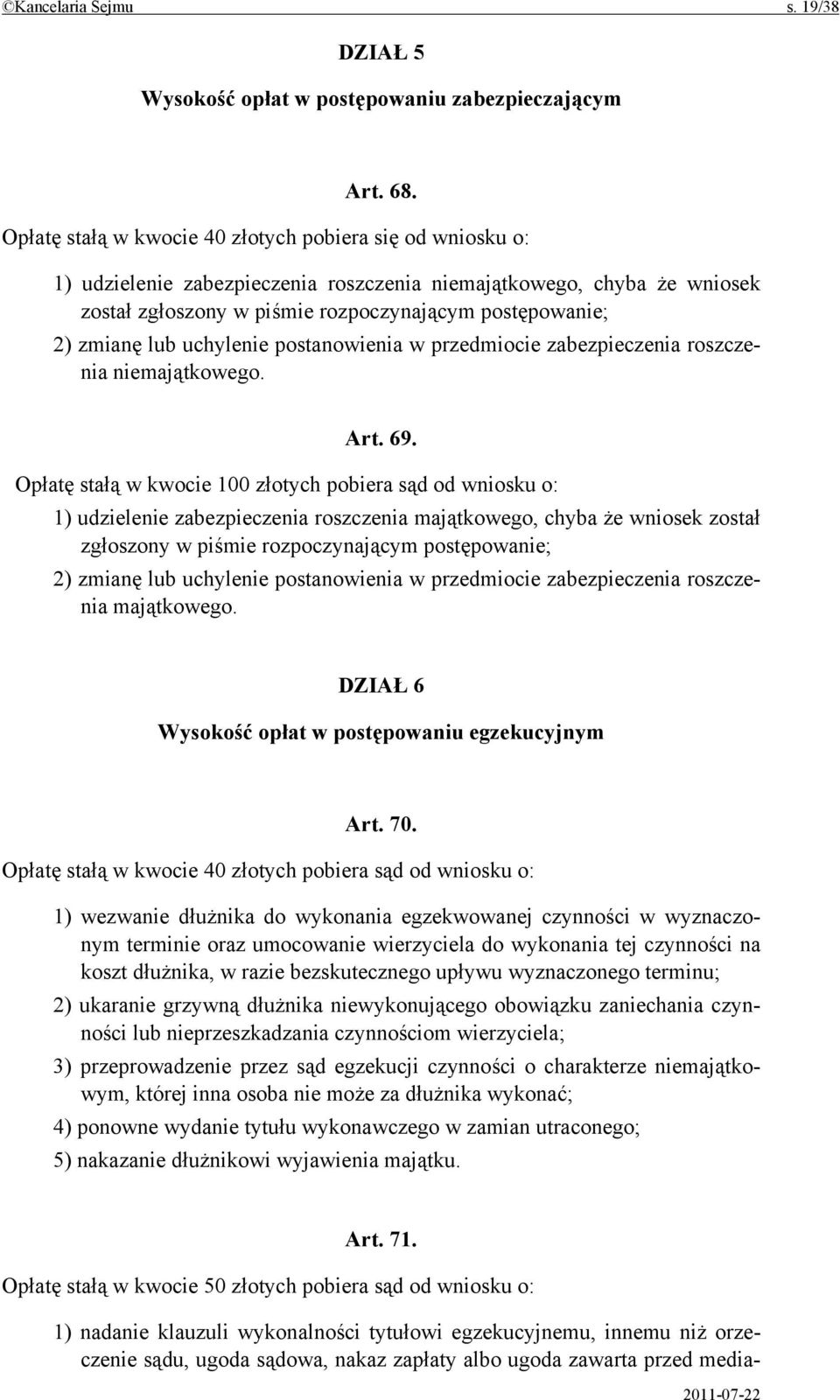 lub uchylenie postanowienia w przedmiocie zabezpieczenia roszczenia niemajątkowego. Art. 69.