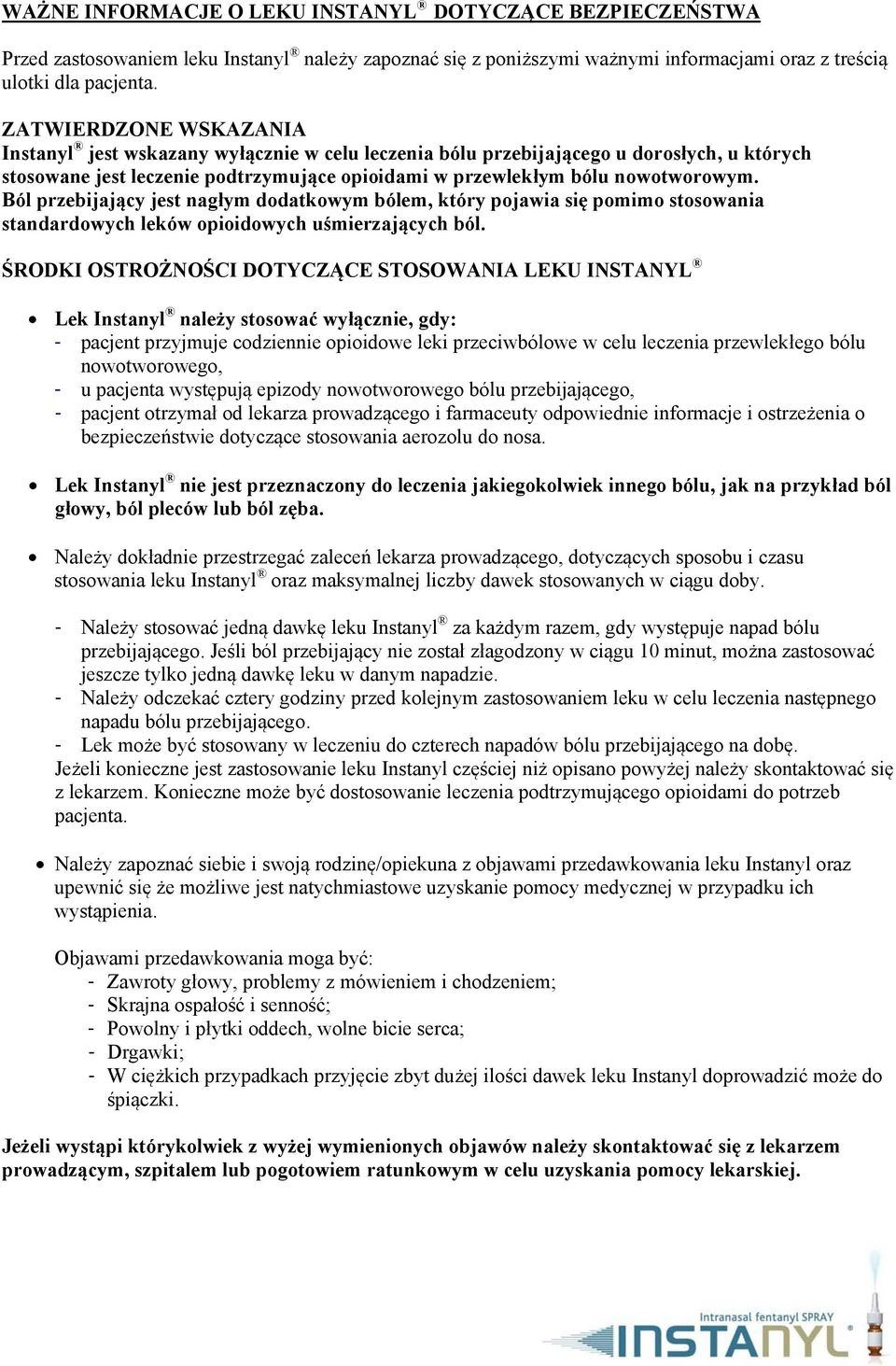 Ból przebijający jest nagłym dodatkowym bólem, który pojawia się pomimo stosowania standardowych leków opioidowych uśmierzających ból.