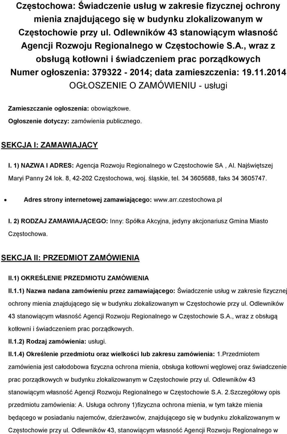 2014 OGŁOSZENIE O ZAMÓWIENIU - usługi Zamieszczanie głszenia: bwiązkwe. Ogłszenie dtyczy: zamówienia publiczneg. SEKCJA I: ZAMAWIAJĄCY I.