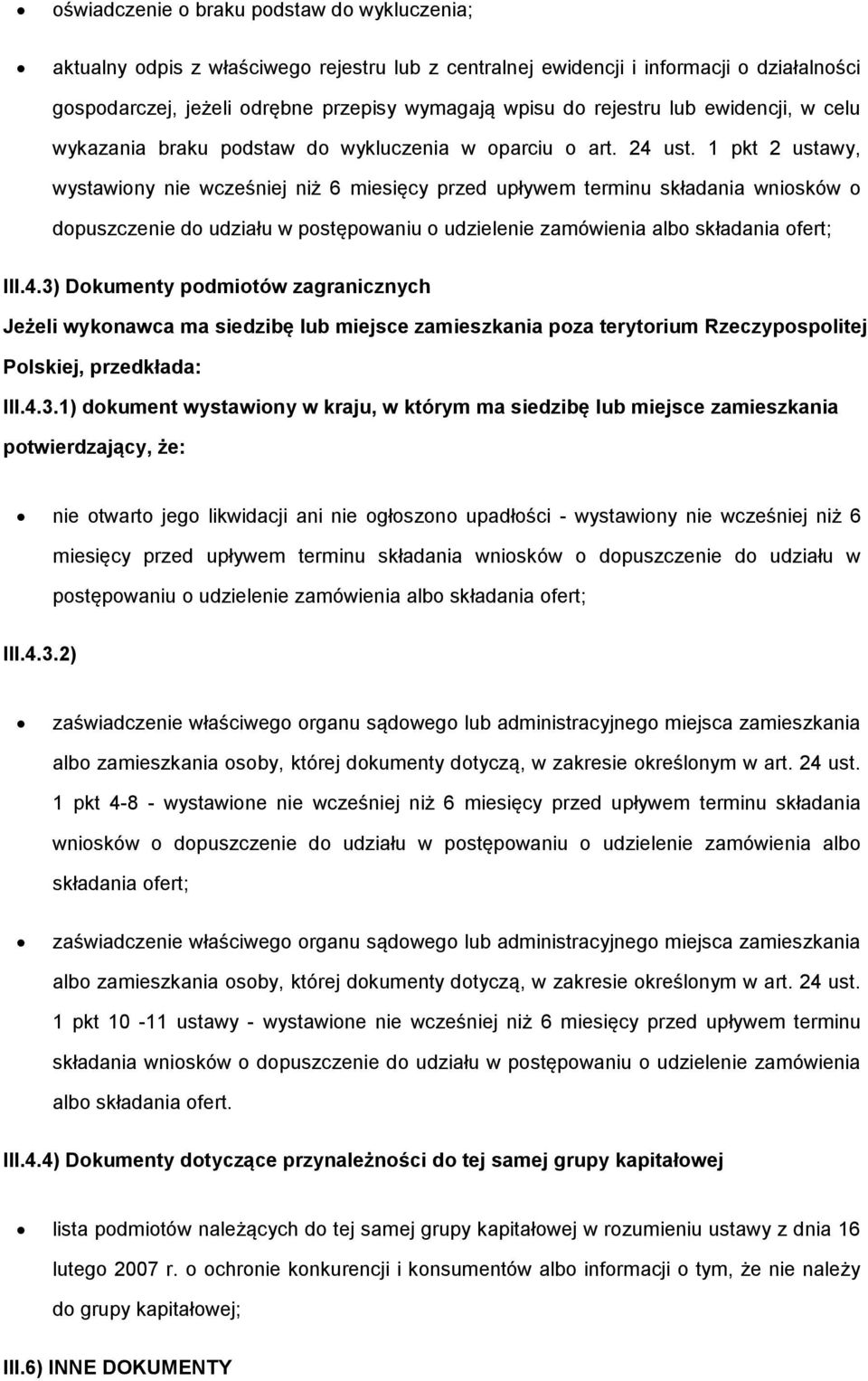 1 pkt 2 ustawy, wystawiny nie wcześniej niż 6 miesięcy przed upływem terminu składania wnisków dpuszczenie d udziału w pstępwaniu udzielenie zamówienia alb składania fert; III.4.