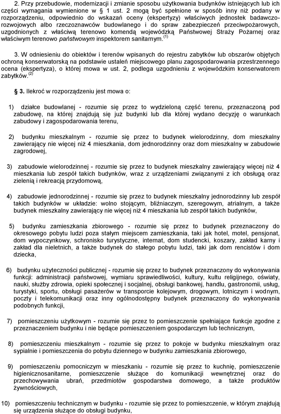 zabezpieczeń przeciwpożarowych, uzgodnionych z właściwą terenowo komendą wojewódzką Państwowej Straży Pożarnej oraz właściwym terenowo państwowym inspektorem sanitarnym. (1) 3.