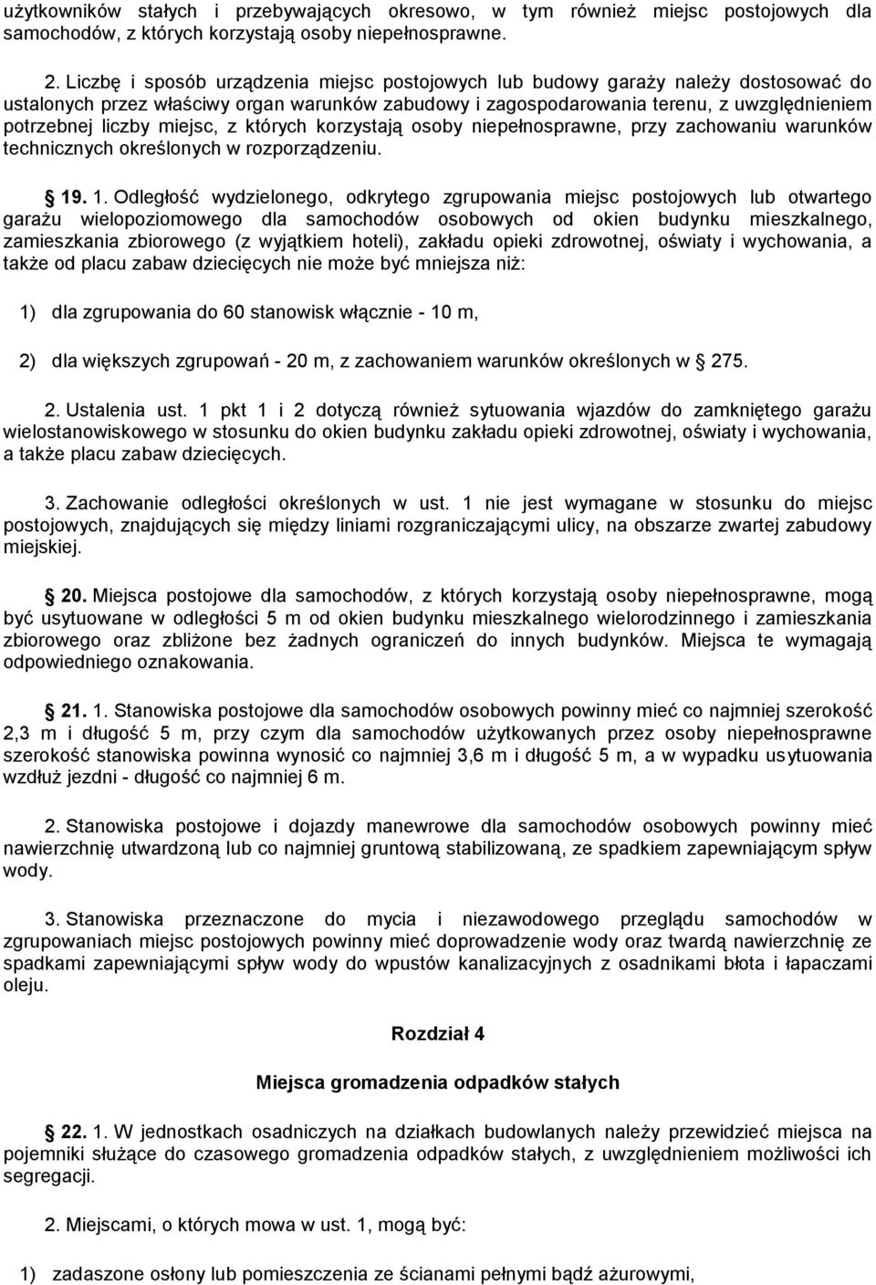 miejsc, z których korzystają osoby niepełnosprawne, przy zachowaniu warunków technicznych określonych w rozporządzeniu. 19