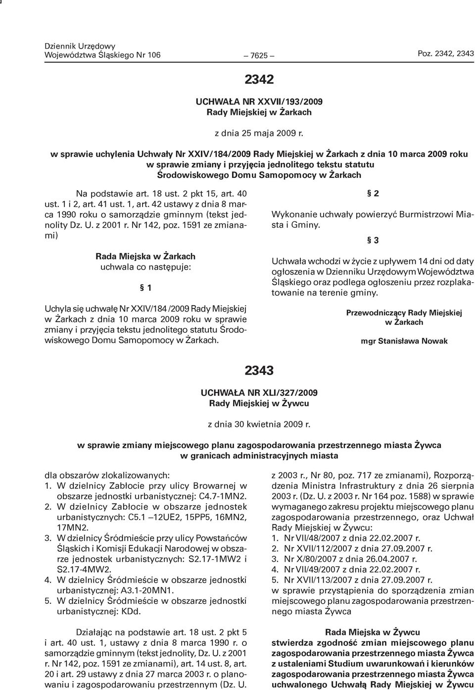 podstawie art. 18 ust. 2 pkt 15, art. 40 ust. 1 i 2, art. 41 ust. 1, art. 42 ustawy z dnia 8 marca 1990 roku o samorządzie gminnym (tekst jednolity Dz. U. z 2001 r. Nr 142, poz.