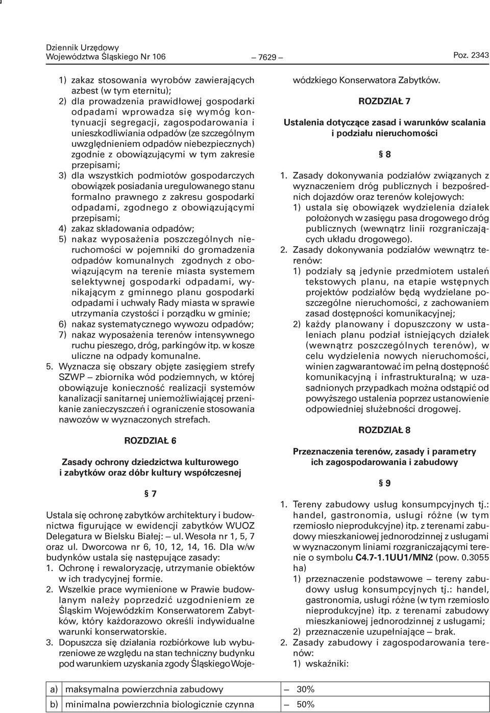 unieszkodliwiania odpadów (ze szczególnym uwzględnieniem odpadów niebezpiecznych) zgodnie z obowiązującymi w tym zakresie przepisami; 3) dla wszystkich podmiotów gospodarczych obowiązek posiadania