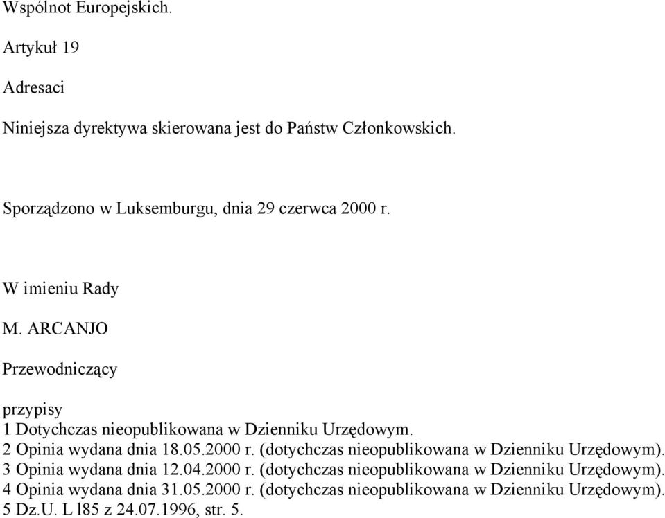 ARCANJO Przewodniczący przypisy 1 Dotychczas nieopublikowana w Dzienniku Urzędowym. 2 Opinia wydana dnia 18.05.2000 r.