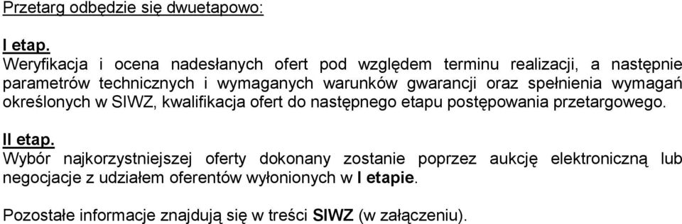 warunków gwarancji oraz spełnienia wymagań określonych w SIWZ, kwalifikacja ofert do następnego etapu postępowania