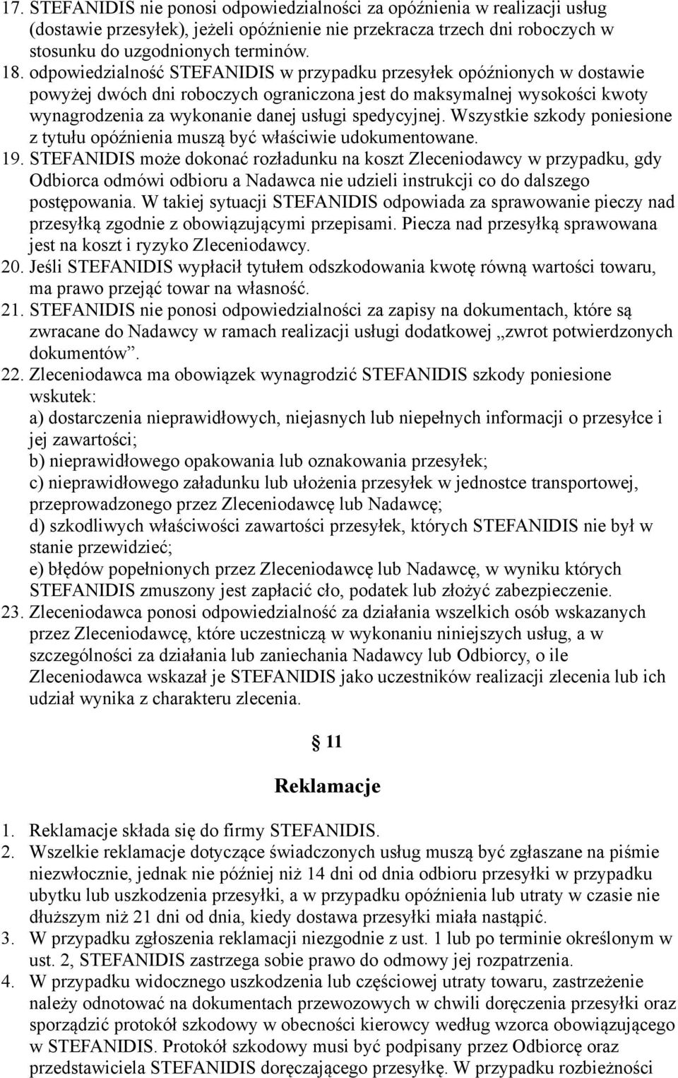 spedycyjnej. Wszystkie szkody poniesione z tytułu opóźnienia muszą być właściwie udokumentowane. 19.