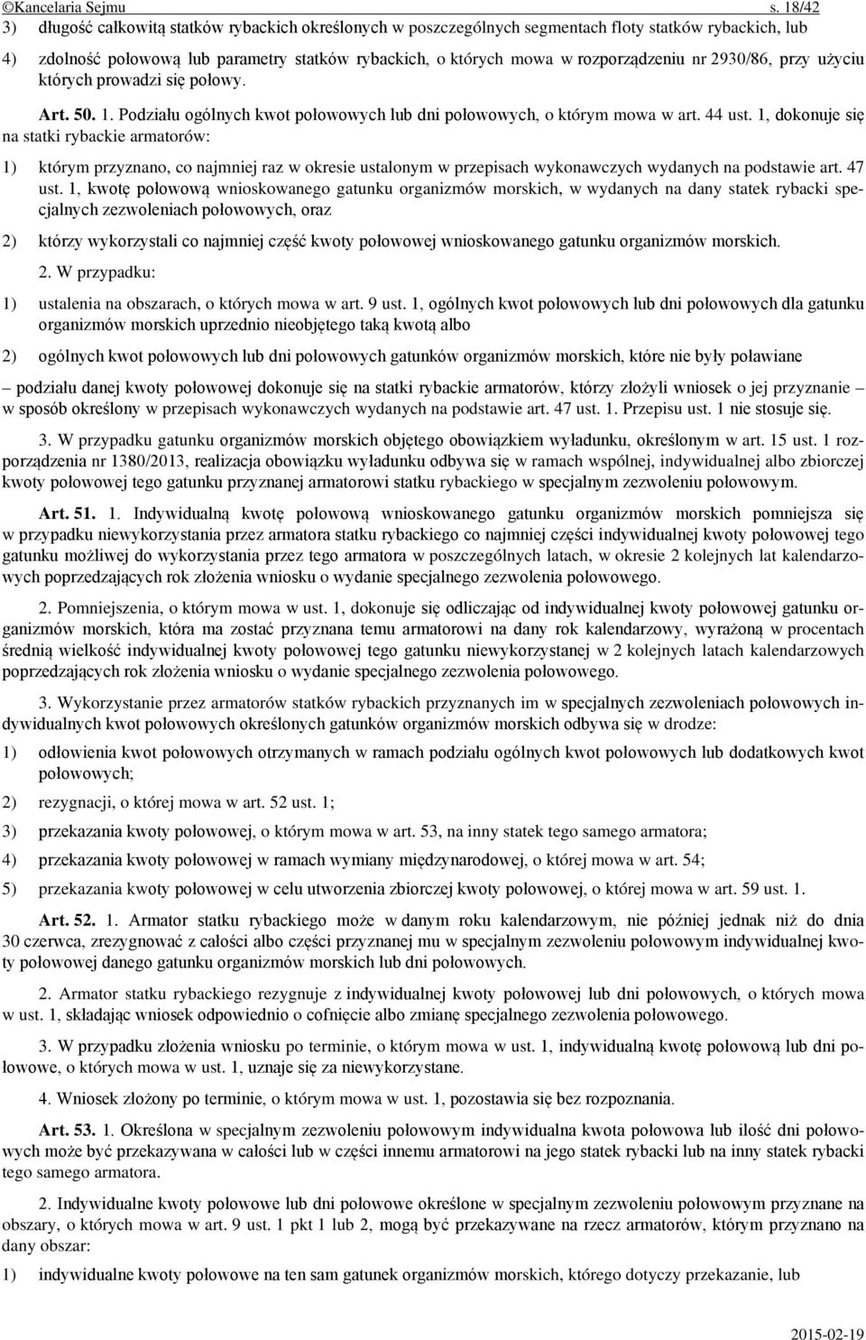 nr 2930/86, przy użyciu których prowadzi się połowy. Art. 50. 1. Podziału ogólnych kwot połowowych lub dni połowowych, o którym mowa w art. 44 ust.