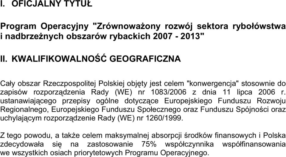 r. ustanawiajcego przepisy ogólne dotyczce Europejskiego Funduszu Rozwoju Regionalnego, Europejskiego Funduszu Spoecznego oraz Funduszu Spójnoci oraz uchylajcym rozporzdzenie