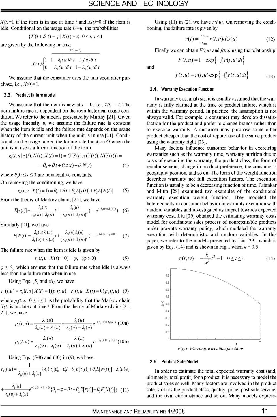 On removing the conditioning, the failure rate is given by (12) Finally we can obtain F(t,u) and f(t,u) using the relationship and We assume that the consumer uses the unit soon after purchase, i.e., X(0)=1.