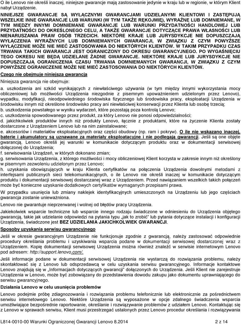 GWARANCJE LUB WARUNKI PRZYDATNOŚCI HANDLOWEJ LUB PRZYDATNOŚCI DO OKREŚLONEGO CELU, A TAKŻE GWARANCJE DOTYCZĄCE PRAWA WŁASNOŚCI LUB NIENARUSZANIA PRAW OSÓB TRZECICH.