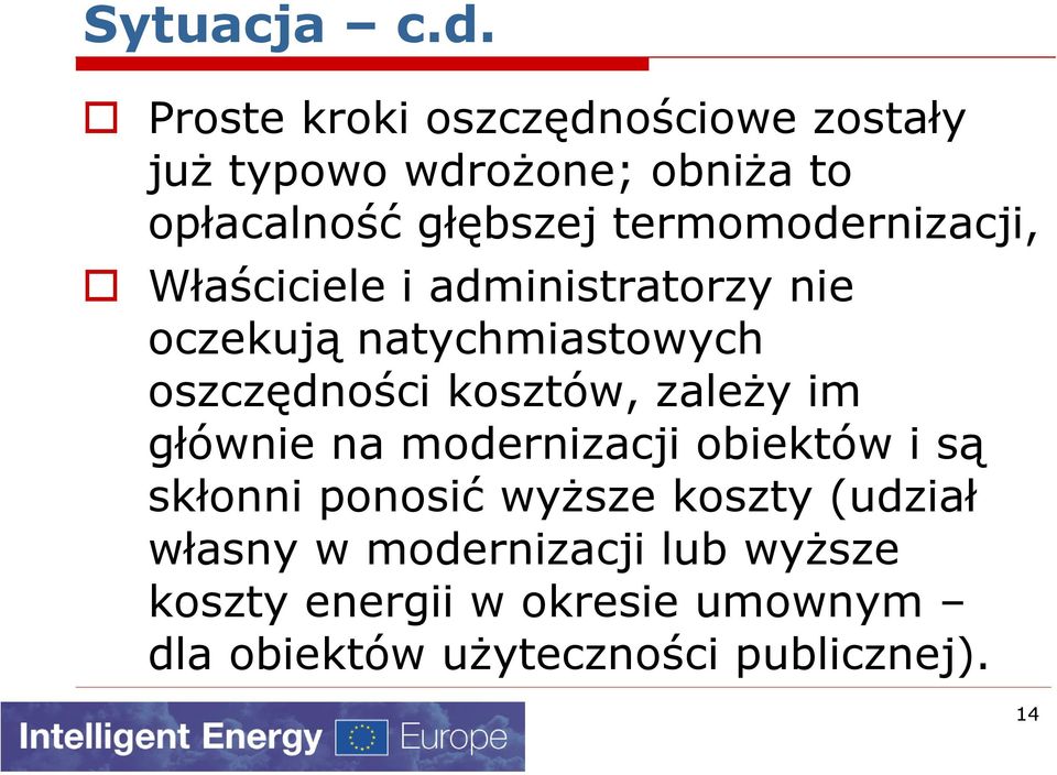 termomodernizacji, Właściciele i administratorzy nie oczekują natychmiastowych oszczędności