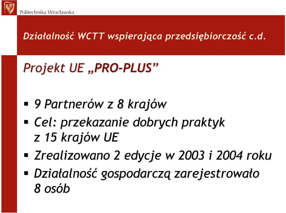 Projekt UE PRO-PLUS 9 Partnerów w z 8 krajów Cel: