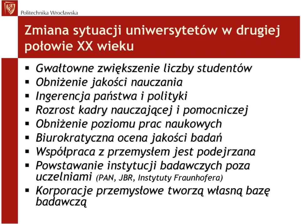 prac naukowych Biurokratyczna ocena jakości badań Współpraca praca z przemysłem jest podejrzana Powstawanie