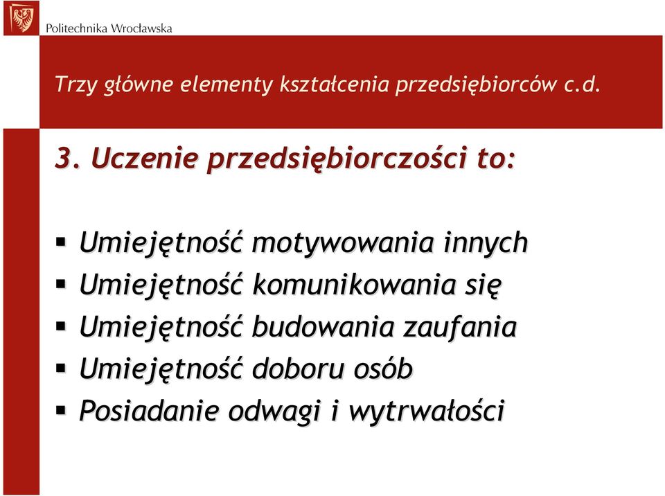 motywowania innych Umiejętno tność komunikowania się Umiejętno