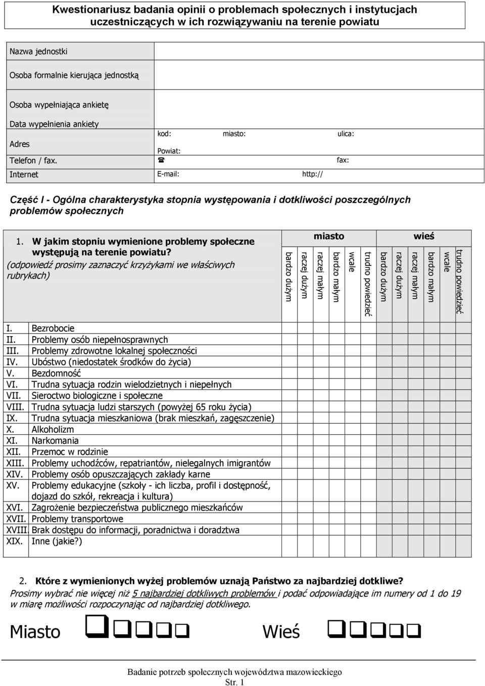 fax: Internet E-mail: http:// Część I - Ogólna charakterystyka stopnia występowania i dotkliwości poszczególnych problemów społecznych 1.