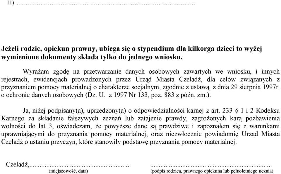 charakterze socjalnym, zgodnie z ustawą z dnia 29 sierpnia 1997r. o ochronie danych osobowych (Dz. U. z 1997 Nr 133, poz. 883 z późn. zm.).