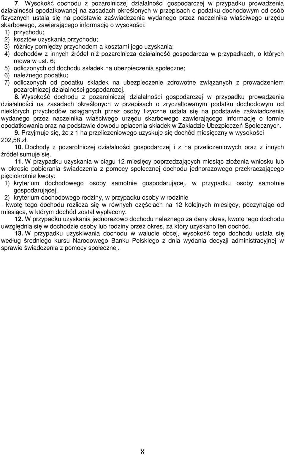 przychodem a kosztami jego uzyskania; 4) dochodów z innych źródeł niż pozarolnicza działalność gospodarcza w przypadkach, o których mowa w ust.