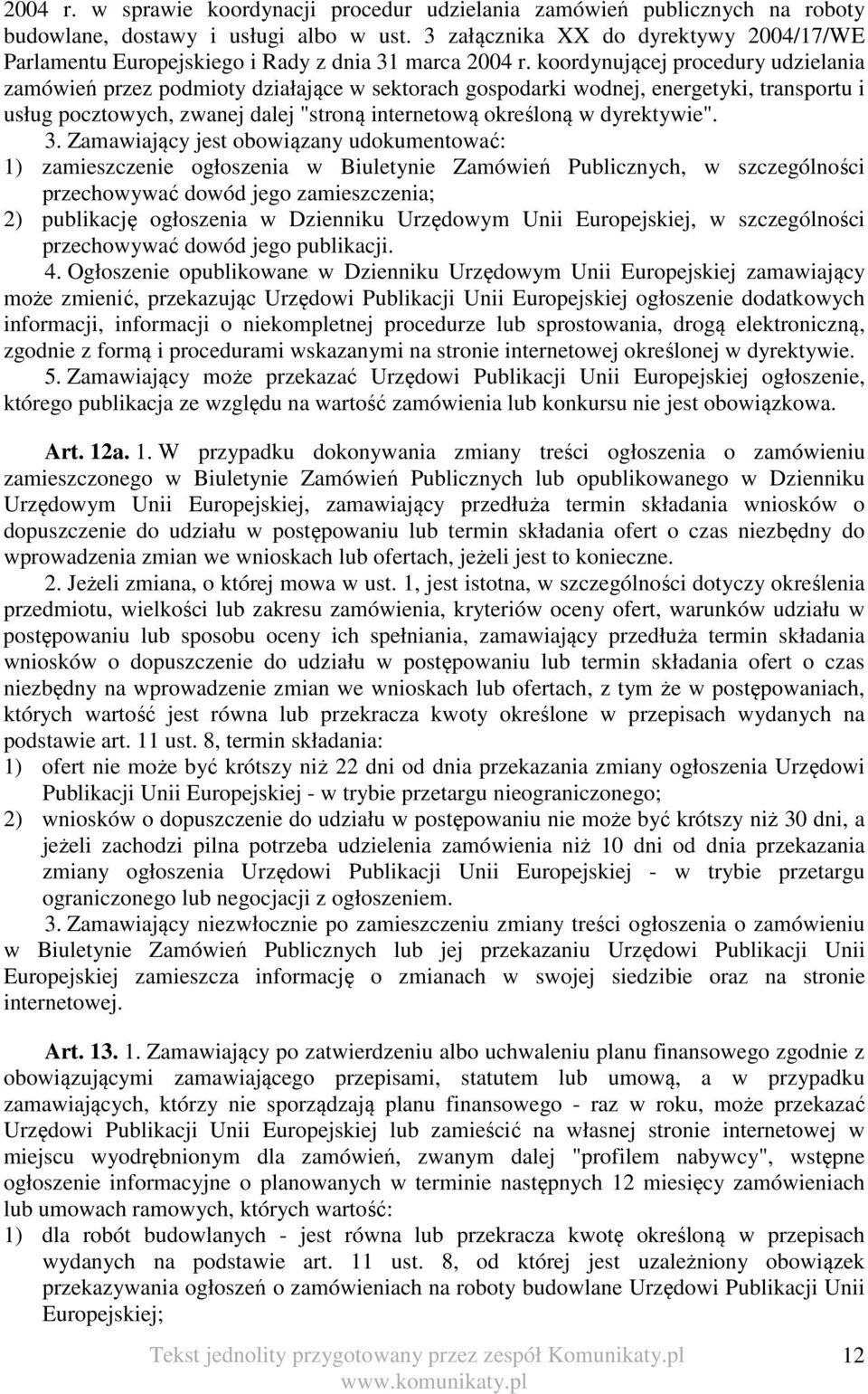 koordynującej procedury udzielania zamówień przez podmioty działające w sektorach gospodarki wodnej, energetyki, transportu i usług pocztowych, zwanej dalej "stroną internetową określoną w