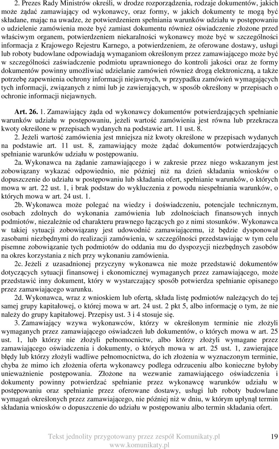 wykonawcy może być w szczególności informacja z Krajowego Rejestru Karnego, a potwierdzeniem, że oferowane dostawy, usługi lub roboty budowlane odpowiadają wymaganiom określonym przez zamawiającego