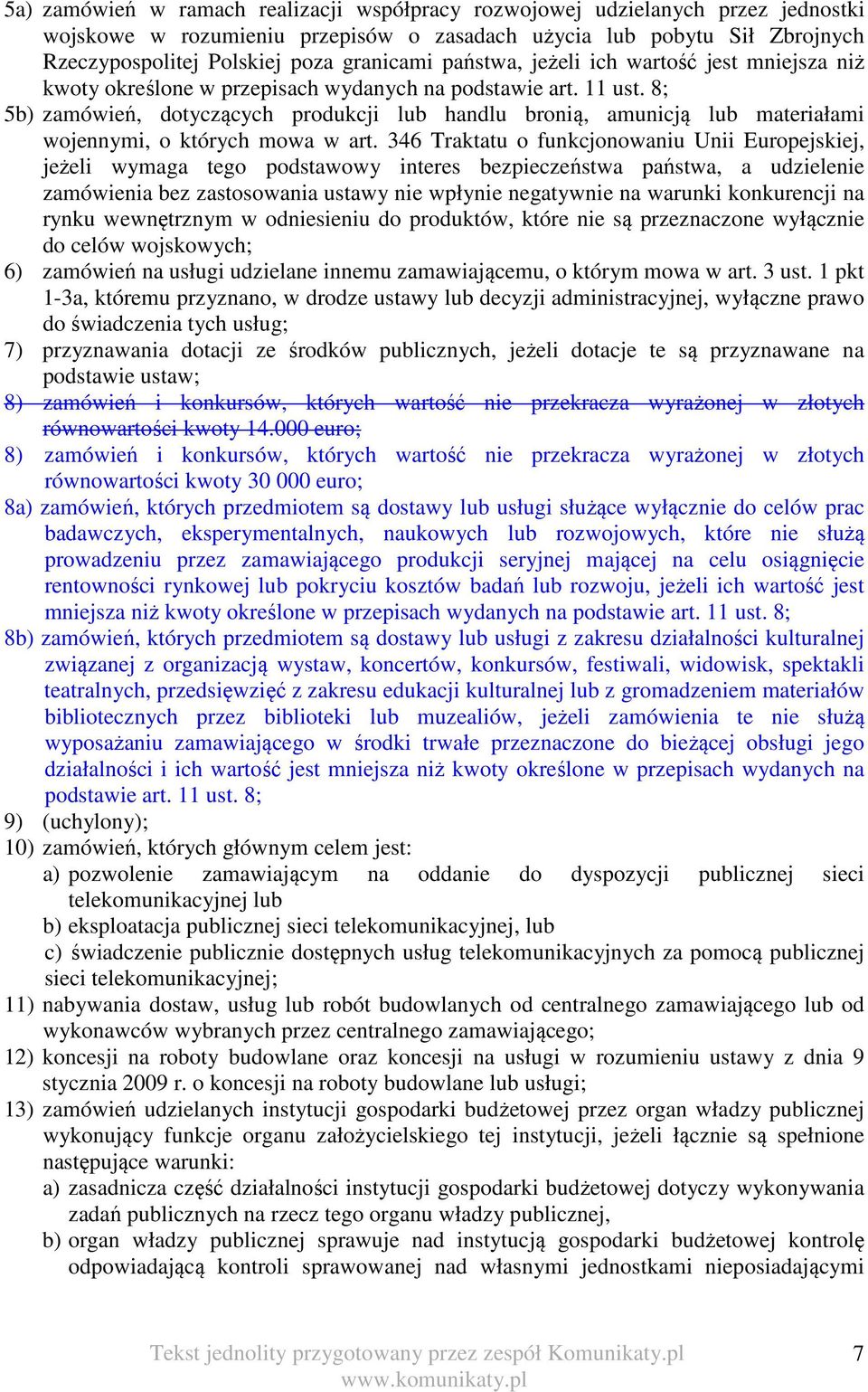 8; 5b) zamówień, dotyczących produkcji lub handlu bronią, amunicją lub materiałami wojennymi, o których mowa w art.