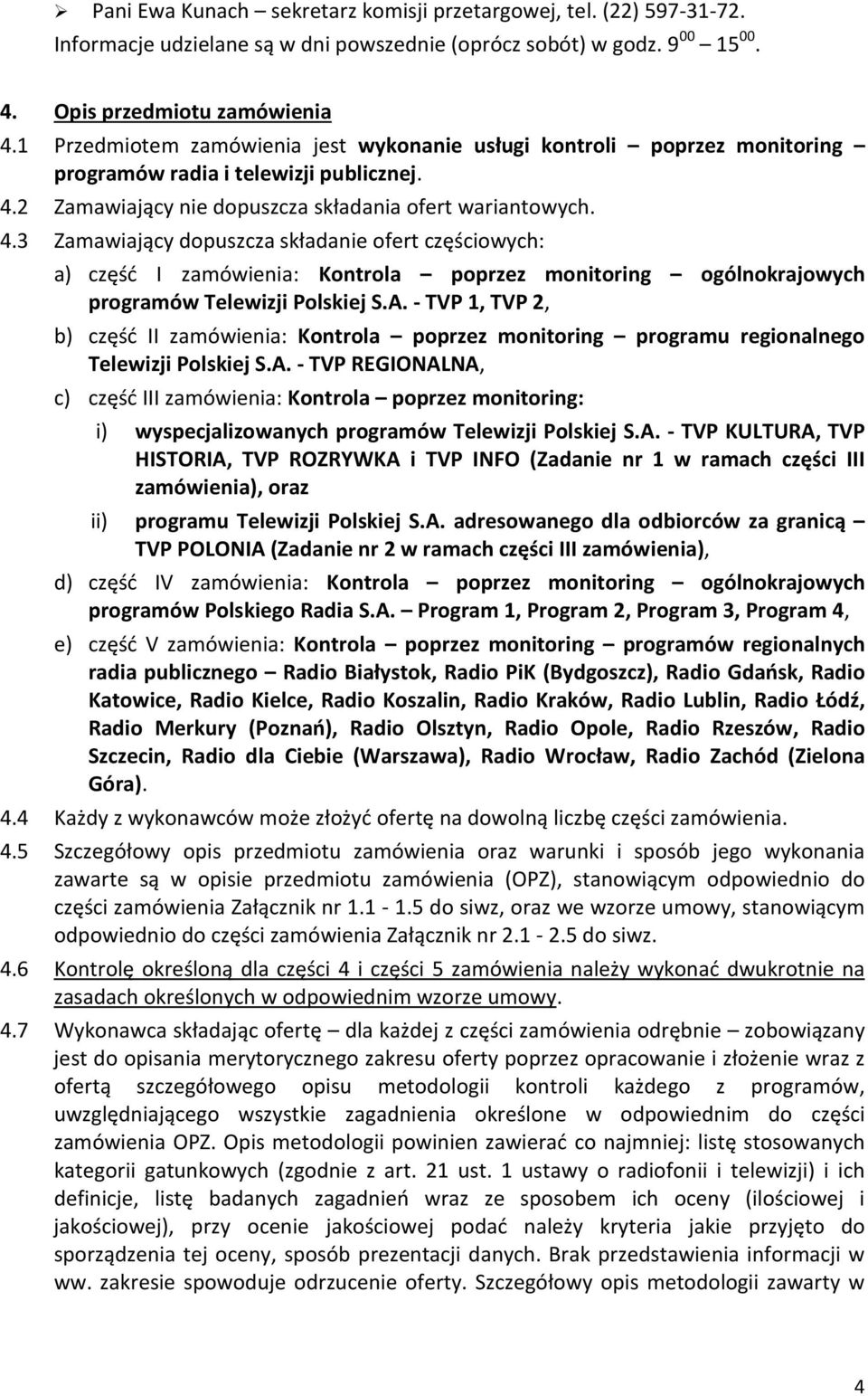 2 Zamawiający nie dopuszcza składania ofert wariantowych. 4.