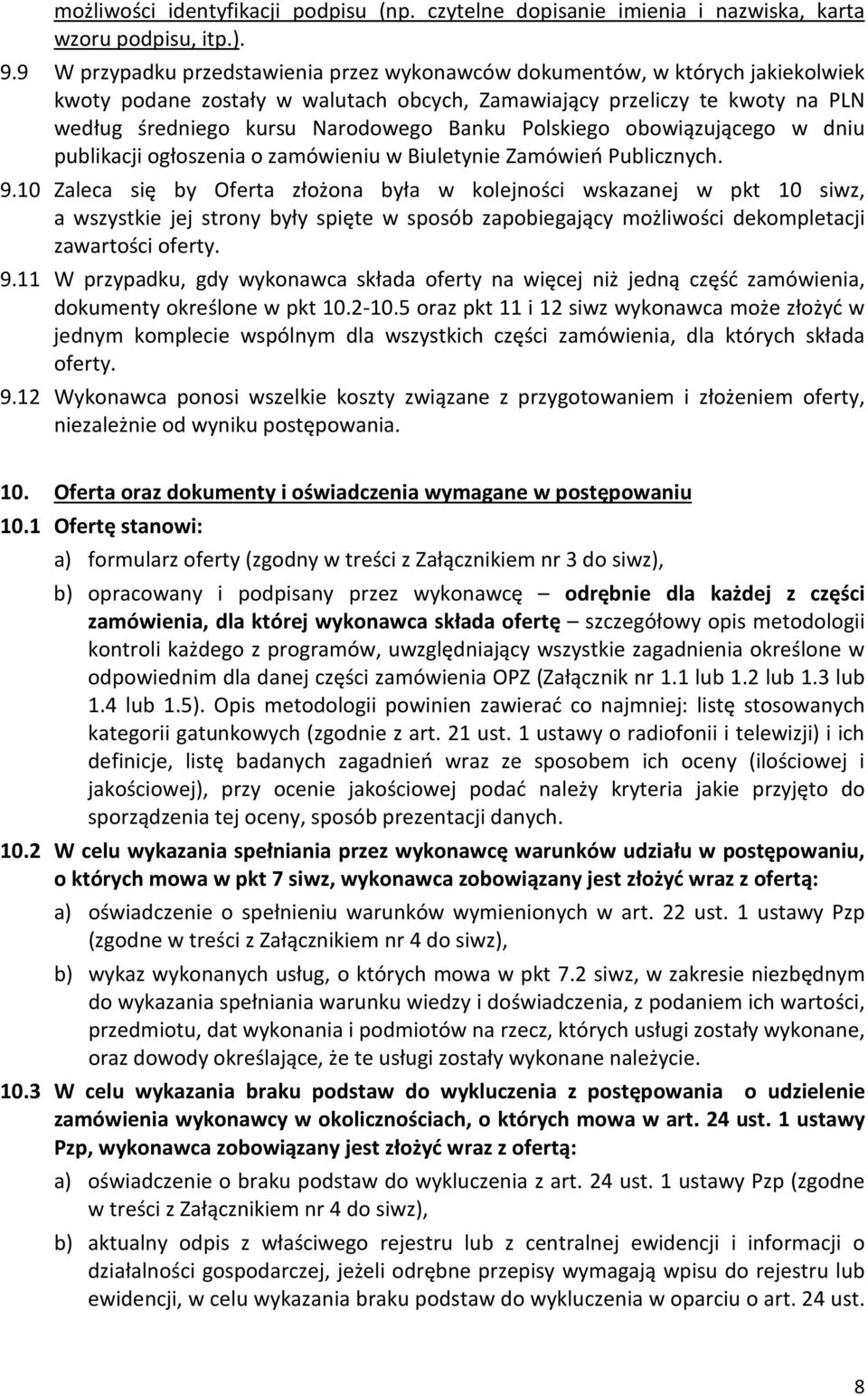 Polskiego obowiązującego w dniu publikacji ogłoszenia o zamówieniu w Biuletynie Zamówień Publicznych. 9.