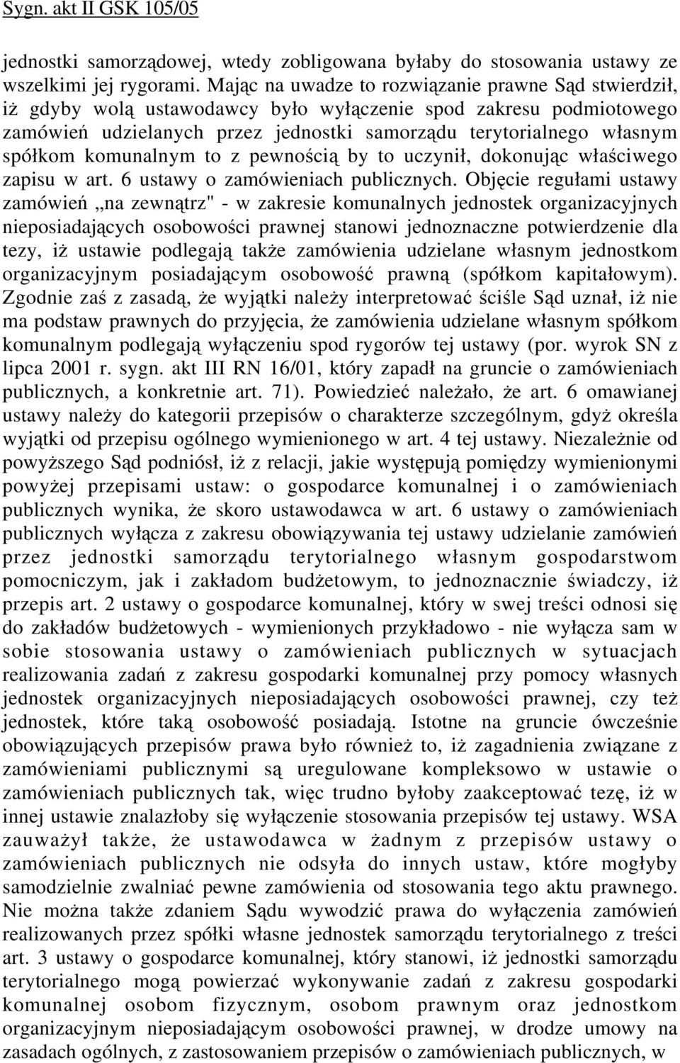 komunalnym to z pewnością by to uczynił, dokonując właściwego zapisu w art. 6 ustawy o zamówieniach publicznych.