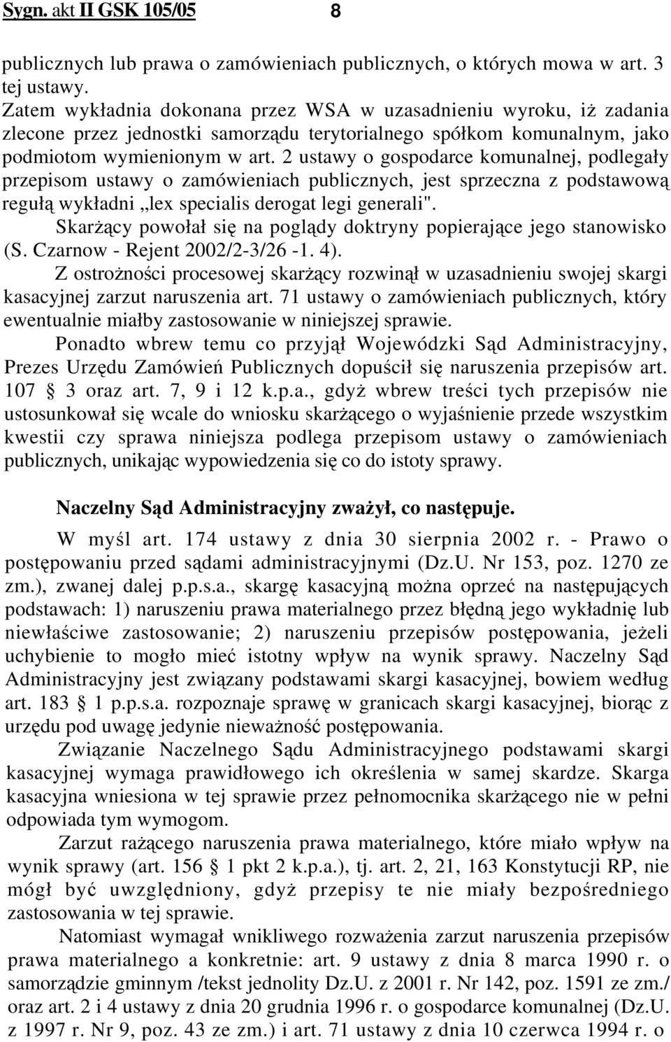 2 ustawy o gospodarce komunalnej, podlegały przepisom ustawy o zamówieniach publicznych, jest sprzeczna z podstawową regułą wykładni lex specialis derogat legi generali".