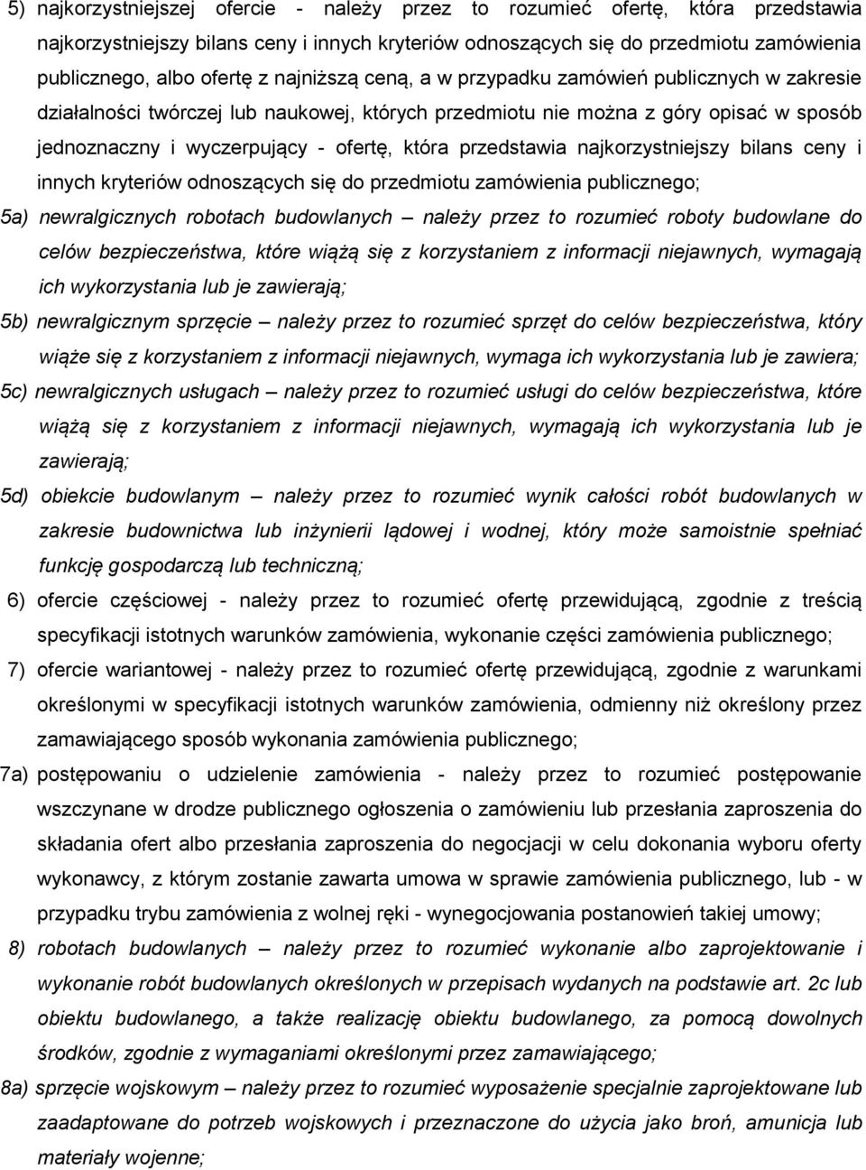 przedstawia najkorzystniejszy bilans ceny i innych kryteriów odnoszących się do przedmiotu zamówienia publicznego; 5a) newralgicznych robotach budowlanych należy przez to rozumieć roboty budowlane do