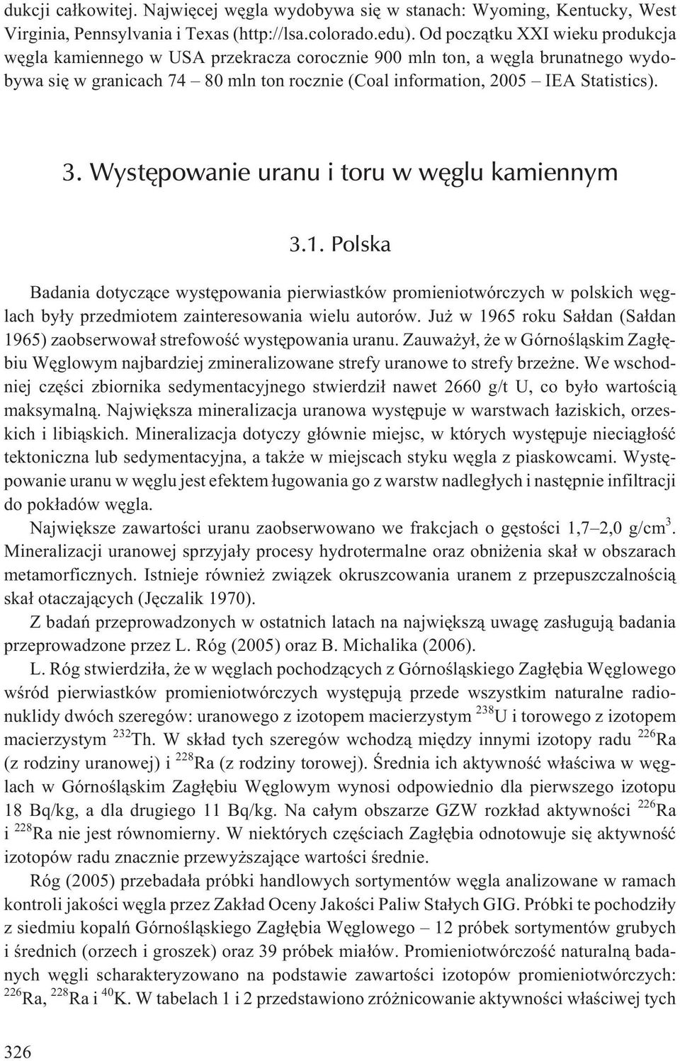 Wystêpowanie uranu i toru w wêglu kamiennym 3.1. Polska Badania dotycz¹ce wystêpowania pierwiastków promieniotwórczych w polskich wêglach by³y przedmiotem zainteresowania wielu autorów.