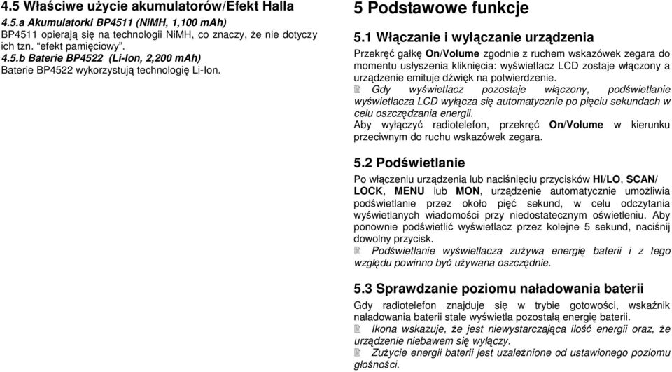 1 Włączanie i wyłączanie urządzenia Przekręć gałkę On/Volume zgodnie z ruchem wskazówek zegara do momentu usłyszenia kliknięcia: wyświetlacz LCD zostaje włączony a urządzenie emituje dźwięk na