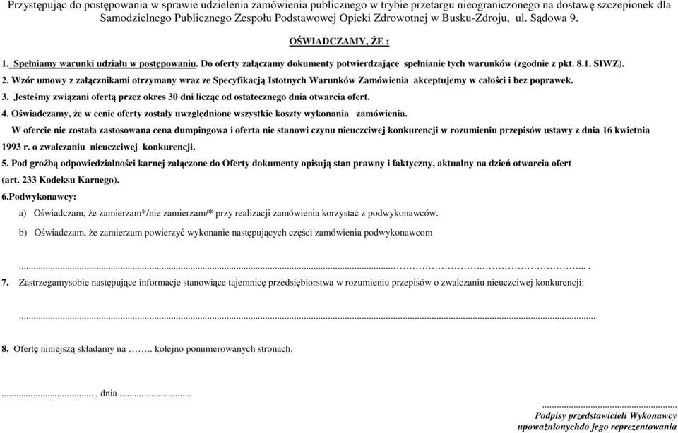 Wzór umowy z załącznikami otrzymany wraz ze Specyfikacją Istotnych Warunków Zamówienia akceptujemy w całości i bez poprawek. 3.