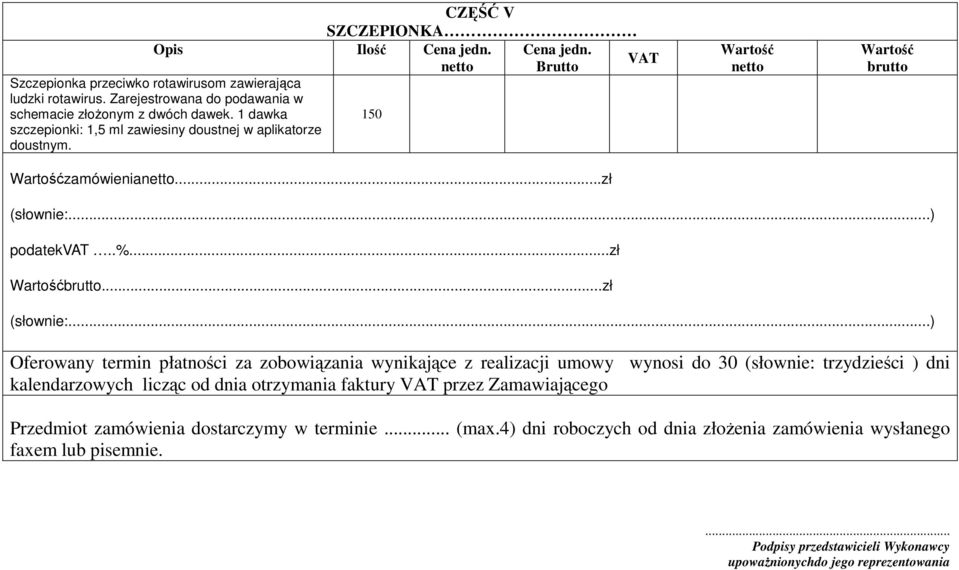 1 dawka szczepionki: 1,5 ml zawiesiny doustnej w aplikatorze doustnym. zamówienia.