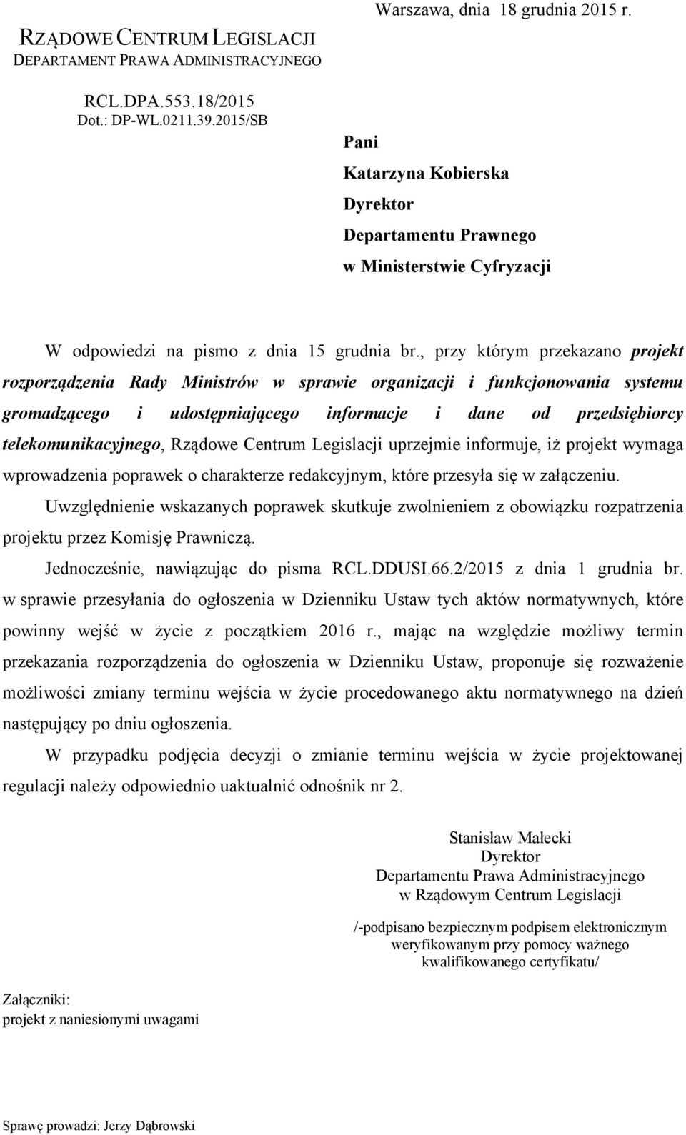 , przy którym przekazano projekt rozporządzenia Rady Ministrów w sprawie organizacji i funkcjonowania systemu gromadzącego i udostępniającego informacje i dane od przedsiębiorcy telekomunikacyjnego,