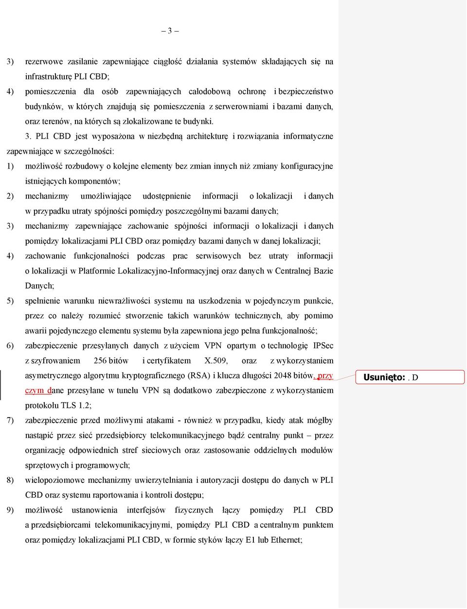 PLI CBD jest wyposażona w niezbędną architekturę i rozwiązania informatyczne zapewniające w szczególności: 1) możliwość rozbudowy o kolejne elementy bez zmian innych niż zmiany konfiguracyjne