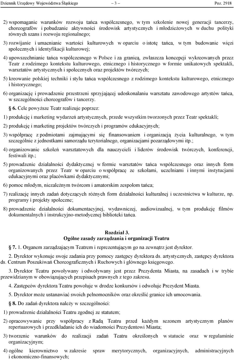 równych szans i rozwoju regionalnego; 3) rozwijanie i umacnianie wartości kulturowych w oparciu o istotę tańca, w tym budowanie więzi społecznych i identyfikacji kulturowej; 4) upowszechnianie tańca