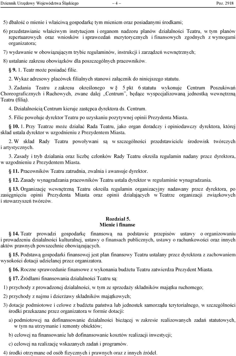 oraz wniosków i sprawozdań merytorycznych i finansowych zgodnych z wymogami organizatora; 7) wydawanie w obowiązującym trybie regulaminów, instrukcji i zarządzeń wewnętrznych; 8) ustalanie zakresu