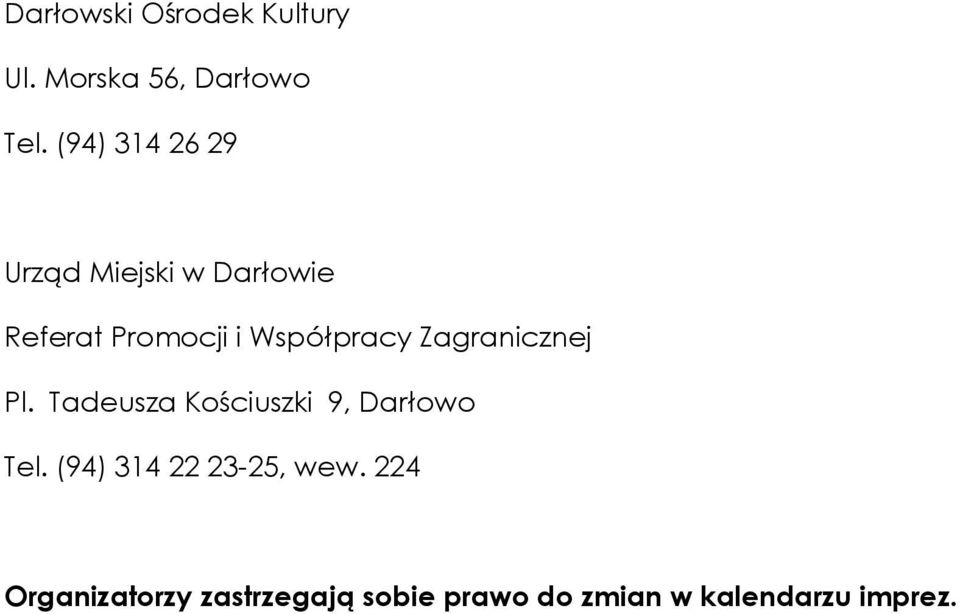 Współpracy Zagranicznej Pl. Tadeusza Kościuszki 9, Darłowo Tel.