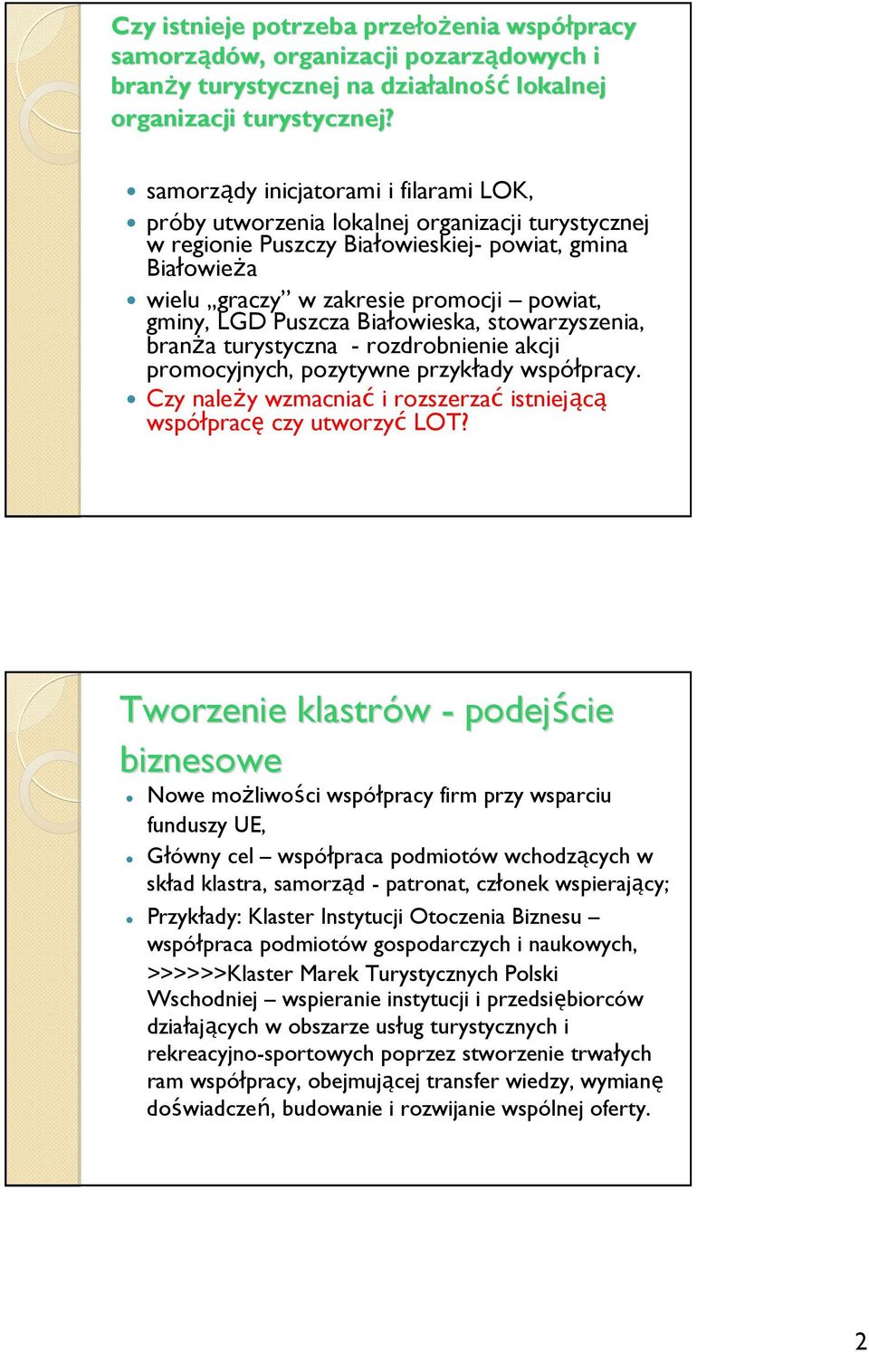 LGD Puszcza Białowieska, stowarzyszenia, branża turystyczna - rozdrobnienie akcji promocyjnych, pozytywne przykłady współpracy.